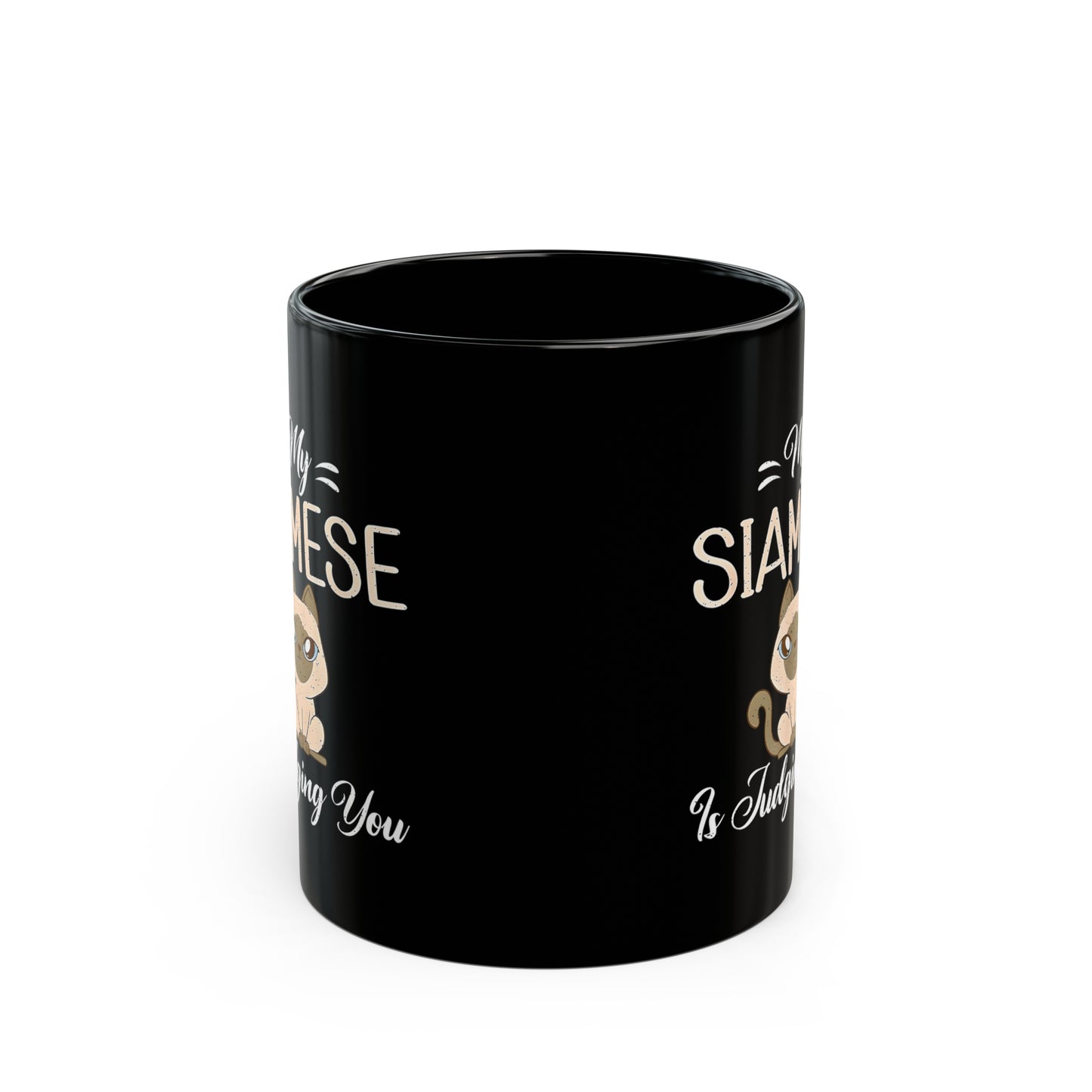 "My Siamese is Judging You" Black Mug 11oz