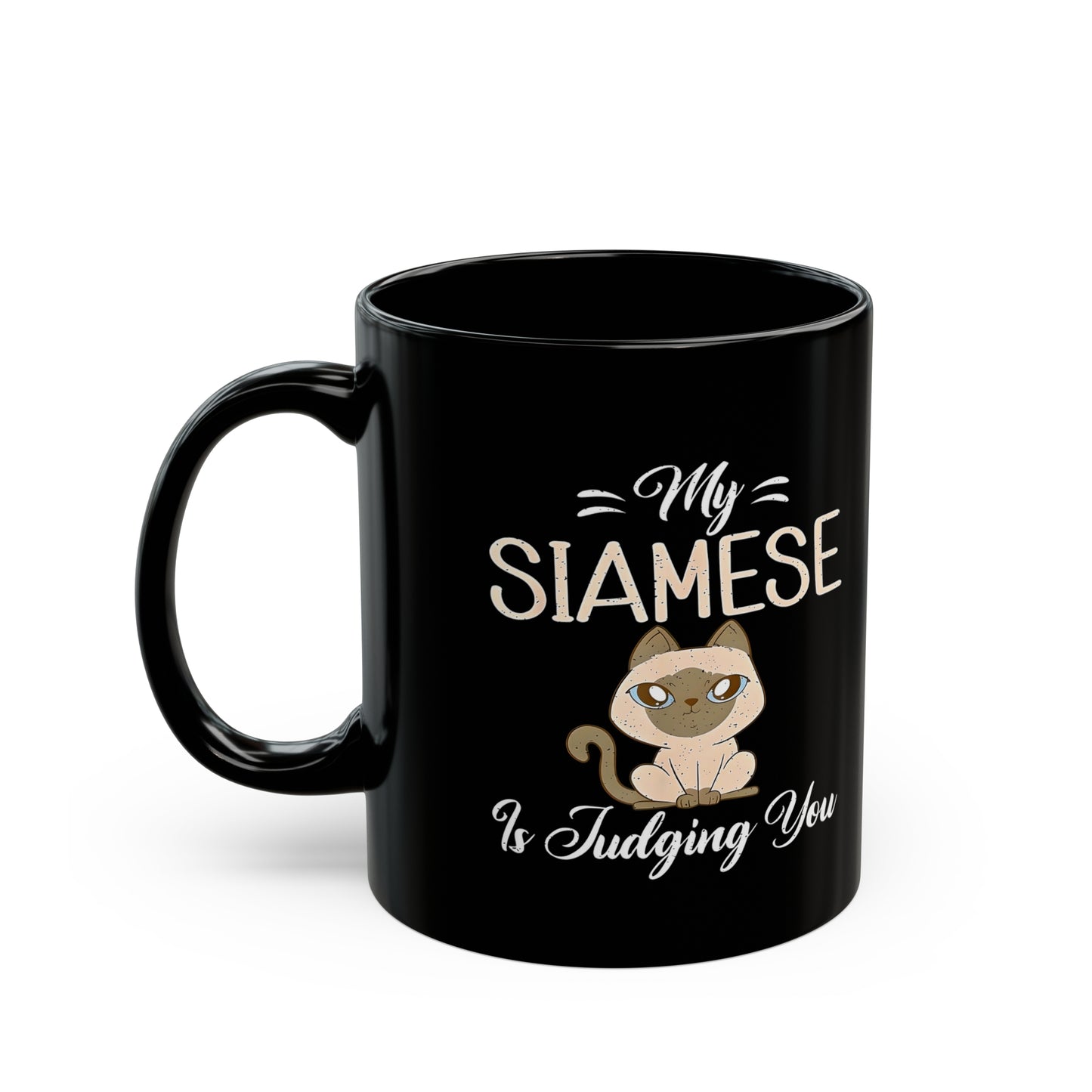 "My Siamese is Judging You" Black Mug 11oz
